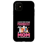 J'Ai Deux titres de pharmacien et de Maman et Je Les écrase Tous Les Deux Coque pour iPhone 11