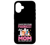 J'Ai Deux titres de pharmacien et de Maman et Je Les écrase Tous Les Deux Coque pour iPhone 16