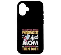 J'Ai Deux titres de pharmacien et de Maman et Je Les écrase Tous Les Deux Coque pour iPhone 16