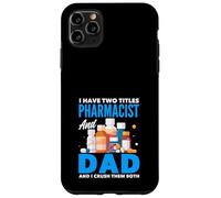 J'Ai Deux titres de pharmacien et de Papa et Je Les écrase Tous Les Deux Coque pour iPhone 11 Pro Max