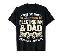 J'Ai Deux titres : électricien et Papa, et Je Les Aime Tous Les Deux T-Shirt