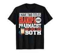 J'ai deux titres : grand-père et pharmacien, grand-père, hommes T-Shirt