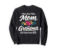 J'Ai Deux titres Maman et Grand-mère Floral Fête des mères Sweatshirt