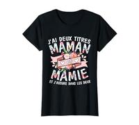 J'Ai Deux Titres Maman et Mamie Fête des Mères T-Shirt