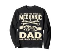 J'Ai Deux titres : mécanicien et Papa, et Je Les Aime Tous Les Deux Sweatshirt