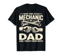 J'Ai Deux titres : mécanicien et Papa, et Je Les Aime Tous Les Deux T-Shirt