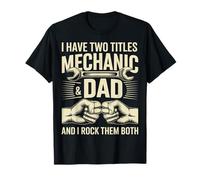 J'Ai Deux titres : mécanicien et Papa, et Je Les Aime Tous Les Deux T-Shirt