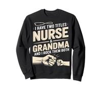 J'Ai Deux titres Nurse and Grandma I Rock Them Sweatshirt