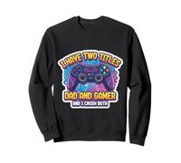 J'Ai Deux titres : Papa et Joueur, Je craque pour Les Deux. Father Gaming Sweatshirt