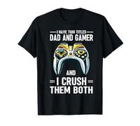 J'ai deux titres : papa et joueur, je les écrase tous les deux sur console T-Shirt