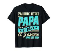 J'Ai Deux Titres Papa Et Papy Et J'Assure Humour T-Shirt