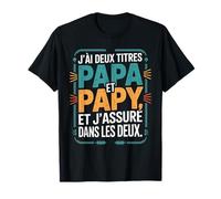 J'ai Deux Titres Papa Papy Fête des pères familiale Cadeau T-Shirt
