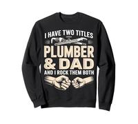 J'Ai Deux titres : Plumber and Dad, et Je Les Porte Tous Les Deux Sweatshirt