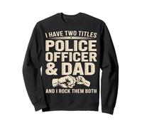 J'Ai Deux titres Police Officer et Dad and I Rock Them Both Sweatshirt