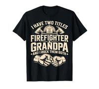 J'Ai Deux titres : Pompier et Grand-père, Je Les Aime Tous Les Deux T-Shirt