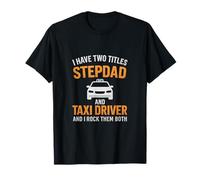 J'ai deux titres : Stepdad & Taxi Driver T-Shirt