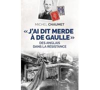 "J'ai dis merde à De Gaulle": Des Anglais dans la Résistance