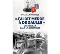 J'ai dis merde à De Gaulle Michel Chaumet (Auteur)