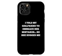 J'Ai Dit à ma Copine d'embrasser Ses erreurs Alors Elle s'est étreinte Coque pour iPhone 11 Pro