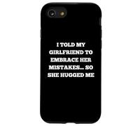 J'Ai Dit à ma Copine d'embrasser Ses erreurs Alors Elle s'est étreinte Coque pour iPhone SE (2020) / 7/8
