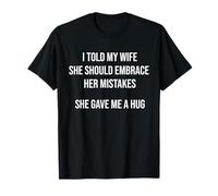 J'Ai Dit à ma Femme d'accepter Ses erreurs, C'est drôle T-Shirt