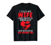 J'Ai Dit à ma Femme qu'elle devait Accepter Ses erreurs, Elle m'a serrée dans Ses Bras T-Shirt Graphique avec Valeur, Homme, Noir, S