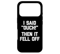 J'Ai Dit aïe et Puis C'est tombé - Amputé drôle d'un Membre manquant Coque pour iPhone 17 Pro