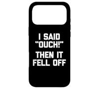 J'Ai Dit aïe et Puis C'est tombé - Amputé drôle d'un Membre manquant Coque pour iPhone 17 Pro Max