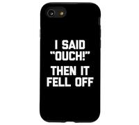 J'Ai Dit aïe et Puis C'est tombé - Amputé drôle d'un Membre manquant Coque pour iPhone SE (2020) / 7/8