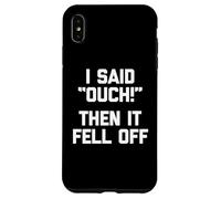J'Ai Dit aïe et Puis C'est tombé - Amputé drôle d'un Membre manquant Coque pour iPhone XS Max