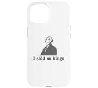 J'Ai Dit « Non aux Rois » Coque pour iPhone 15