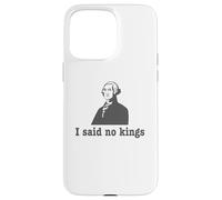 J'Ai Dit « Non aux Rois » Coque pour iPhone 15 Pro Max