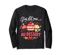 J'Ai Dit Oui au Dessert Humour Amour Manche Longue