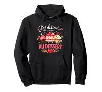J'Ai Dit Oui au Dessert Humour Amour Sweat à Capuche