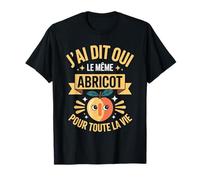 J'Ai Dit Oui Meme Abricot pour Toute La Vie Humour Mariage T-Shirt
