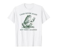 J'Ai Dit Plus jamais, mais J'Ai refait Frog T-Shirt