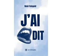 J'ai dit - René Feingold - Le Lys Bleu - broché - Poésie