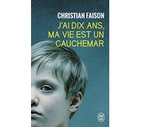 J'ai dix ans, ma vie est un cauchemar de Faison, Christian (2007) Poche