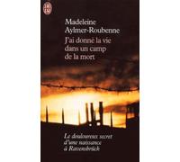 J'ai donné la vie dans un camp de la mort
