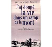 J'ai donné la vie dans un camp de la mort