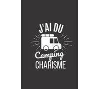 j'ai du camping-charisme: ce carnet de notes humoristique est un notebook à la couverture drôle qui fera un cadeau original et pratique