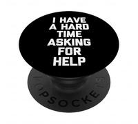 J'Ai du Mal à Demander de l'aide - Un Dicton drôle et Sarcastique PopSockets PopGrip Adhésif