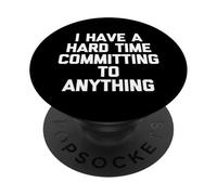 J'Ai du Mal à m'engager dans Quoi Que ce Soit - Un Dicton Amusant PopSockets PopGrip Adhésif