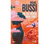 J'ai dû rêver trop fort Michel Bussi (Auteur)