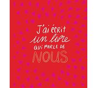 J'ai écrit un livre qui parle de nous