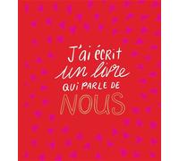J'ai écrit un livre qui parle de nous