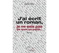 J'ai Écrit Un Roman, Je Ne Sais Pas De Quoi Ça Parle
