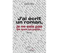J'ai écrit un roman, je ne sais pas de quoi ça parle... - Pathé Diéye - L'harmattan - broché - Roman