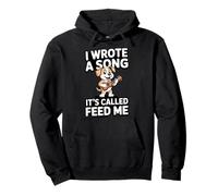 J'Ai écrit Une Chanson Qui s'appelle Feed Me Dog Sweat à Capuche