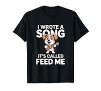 J'Ai écrit Une Chanson Qui s'appelle Feed Me Dog T-Shirt